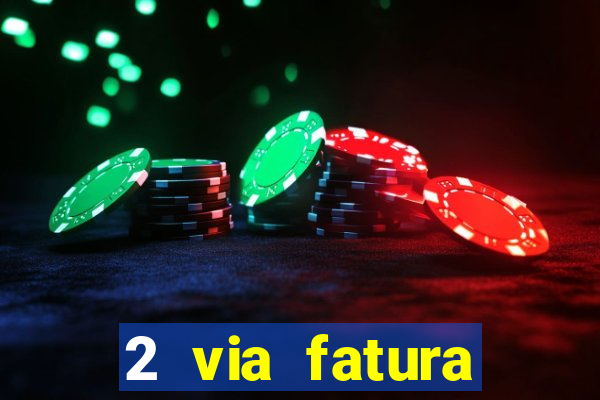 2 via fatura magazine luiza